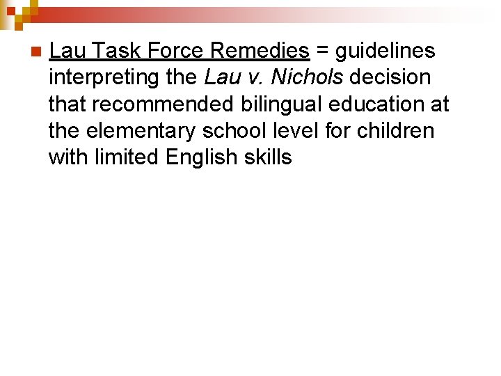 n Lau Task Force Remedies = guidelines interpreting the Lau v. Nichols decision that