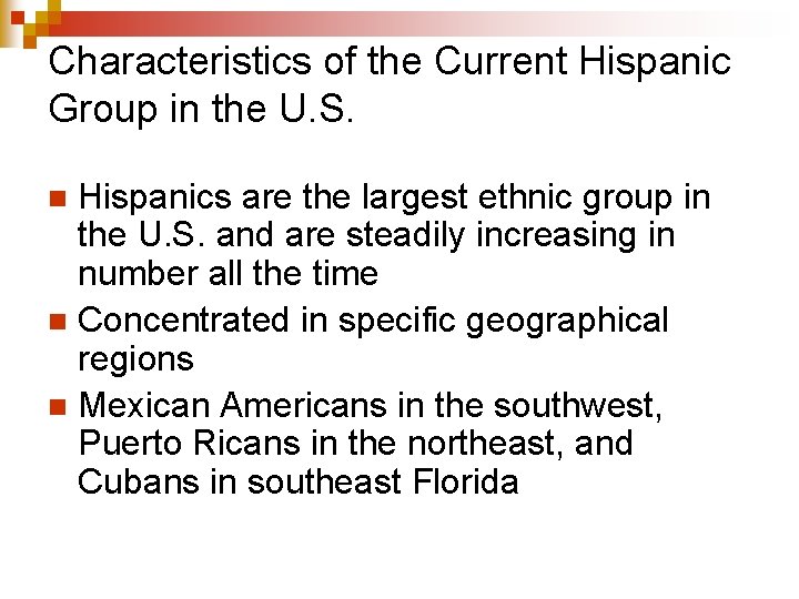 Characteristics of the Current Hispanic Group in the U. S. Hispanics are the largest