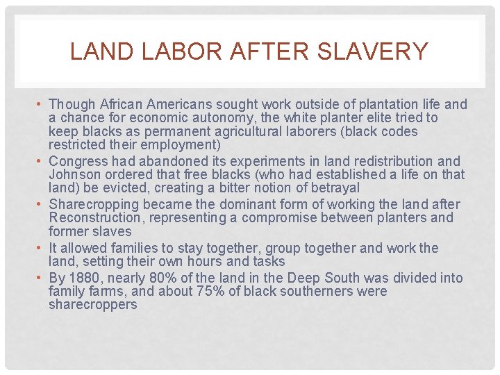 LAND LABOR AFTER SLAVERY • Though African Americans sought work outside of plantation life