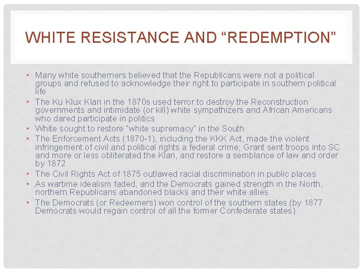 WHITE RESISTANCE AND “REDEMPTION” • Many white southerners believed that the Republicans were not