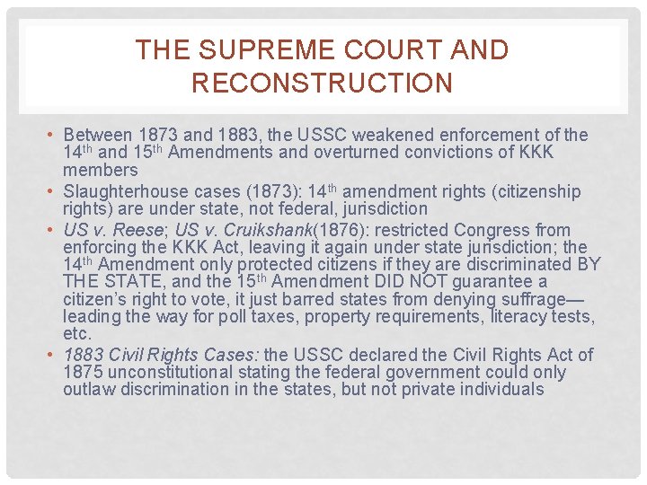 THE SUPREME COURT AND RECONSTRUCTION • Between 1873 and 1883, the USSC weakened enforcement