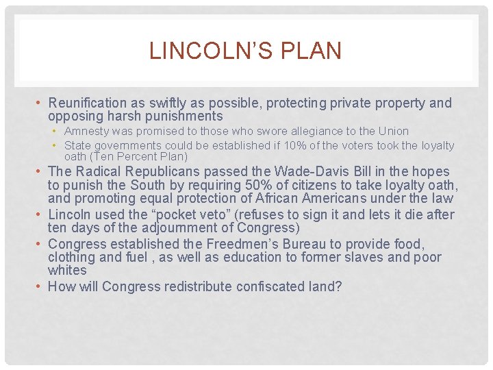 LINCOLN’S PLAN • Reunification as swiftly as possible, protecting private property and opposing harsh