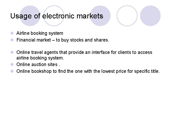 Usage of electronic markets l Airline booking system l Financial market – to buy