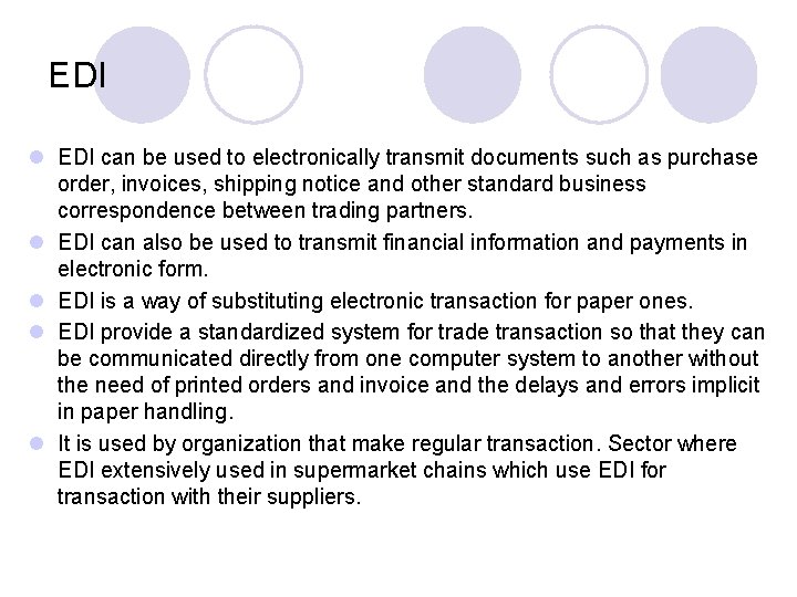 EDI l EDI can be used to electronically transmit documents such as purchase order,