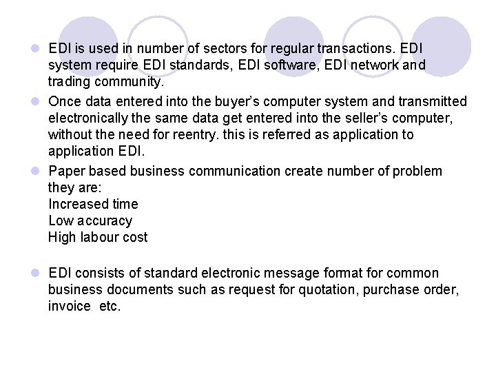 l EDI is used in number of sectors for regular transactions. EDI system require