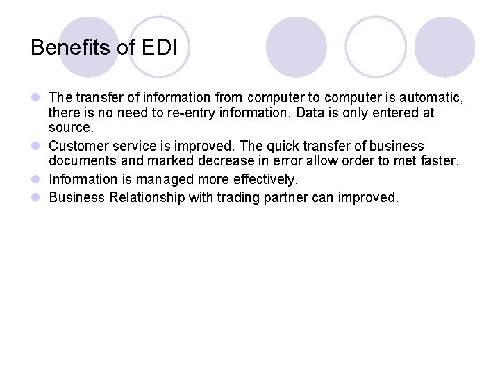 Benefits of EDI l The transfer of information from computer to computer is automatic,