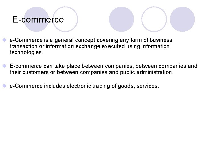 E-commerce l e-Commerce is a general concept covering any form of business transaction or