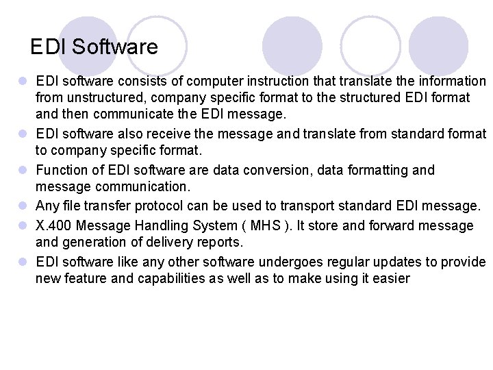 EDI Software l EDI software consists of computer instruction that translate the information from