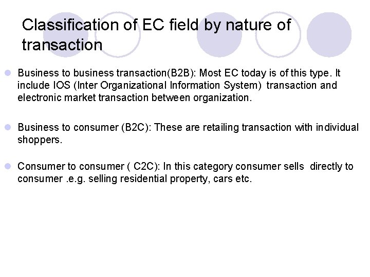 Classification of EC field by nature of transaction l Business to business transaction(B 2
