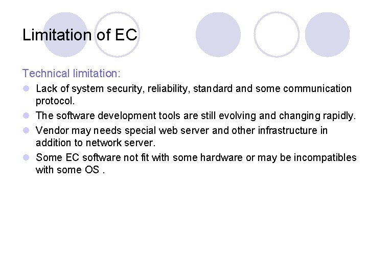 Limitation of EC Technical limitation: l Lack of system security, reliability, standard and some