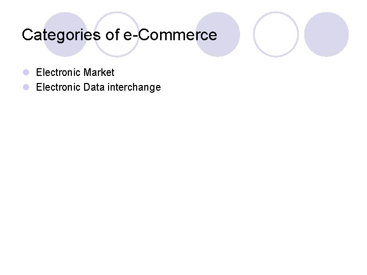 Categories of e-Commerce l Electronic Market l Electronic Data interchange 
