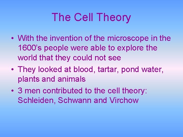 The Cell Theory • With the invention of the microscope in the 1600’s people