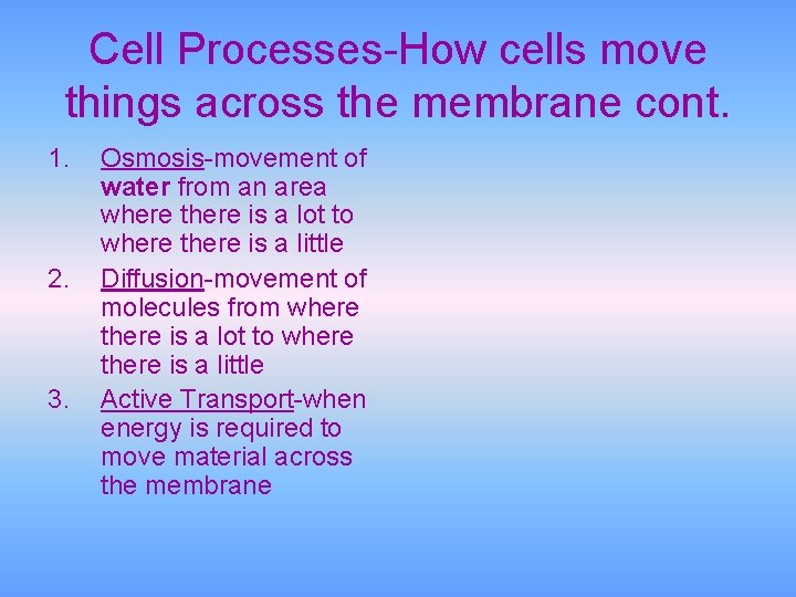 Cell Processes-How cells move things across the membrane cont. 1. 2. 3. Osmosis-movement of
