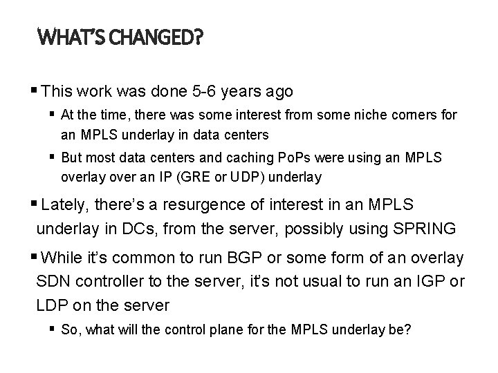 WHAT’S CHANGED? § This work was done 5 -6 years ago § At the