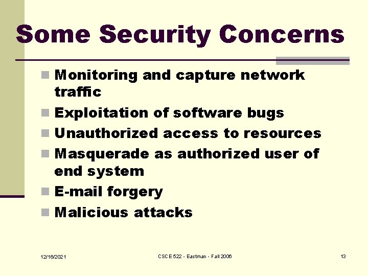 Some Security Concerns n Monitoring and capture network traffic n Exploitation of software bugs