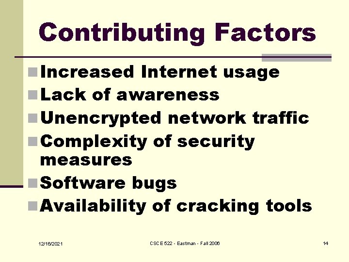 Contributing Factors n Increased Internet usage n Lack of awareness n Unencrypted network traffic