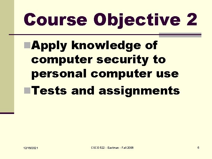 Course Objective 2 n. Apply knowledge of computer security to personal computer use n.