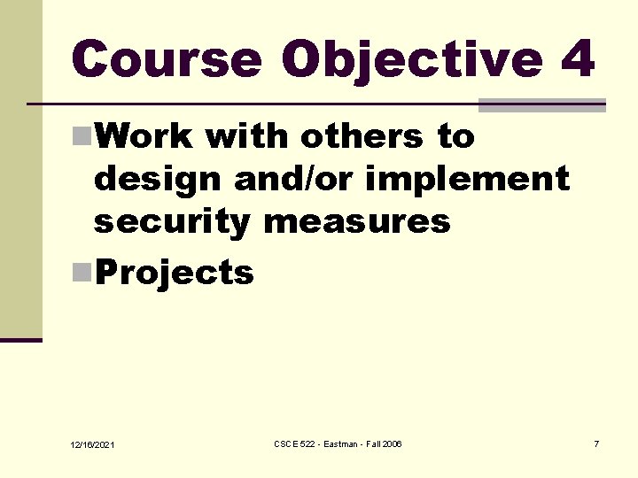 Course Objective 4 n. Work with others to design and/or implement security measures n.