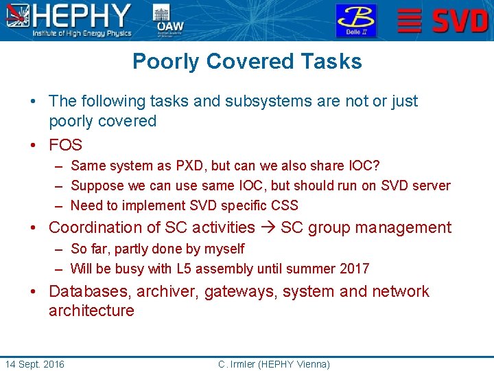 Poorly Covered Tasks • The following tasks and subsystems are not or just poorly
