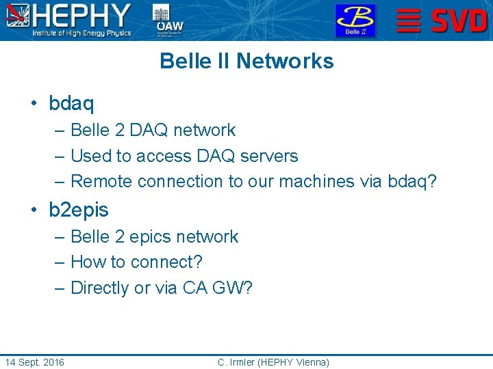 Belle II Networks • bdaq – Belle 2 DAQ network – Used to access
