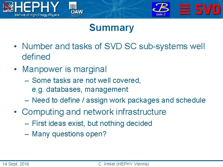 Summary • Number and tasks of SVD SC sub-systems well defined • Manpower is