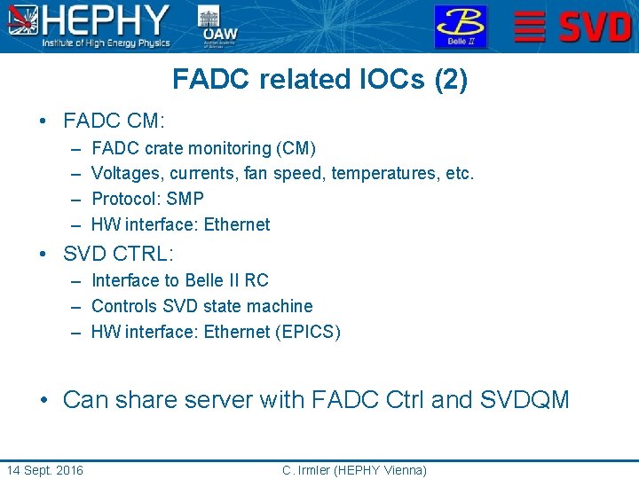FADC related IOCs (2) • FADC CM: – – FADC crate monitoring (CM) Voltages,