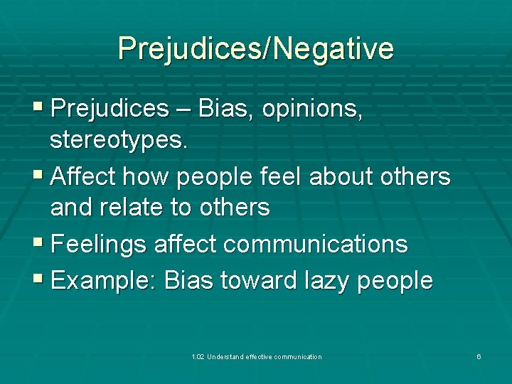 Prejudices/Negative § Prejudices – Bias, opinions, stereotypes. § Affect how people feel about others