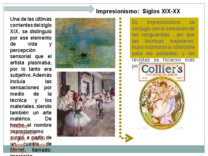Impresionismo: Siglos XIX-XX Una de las últimas corrientes del siglo XIX, se distinguió por