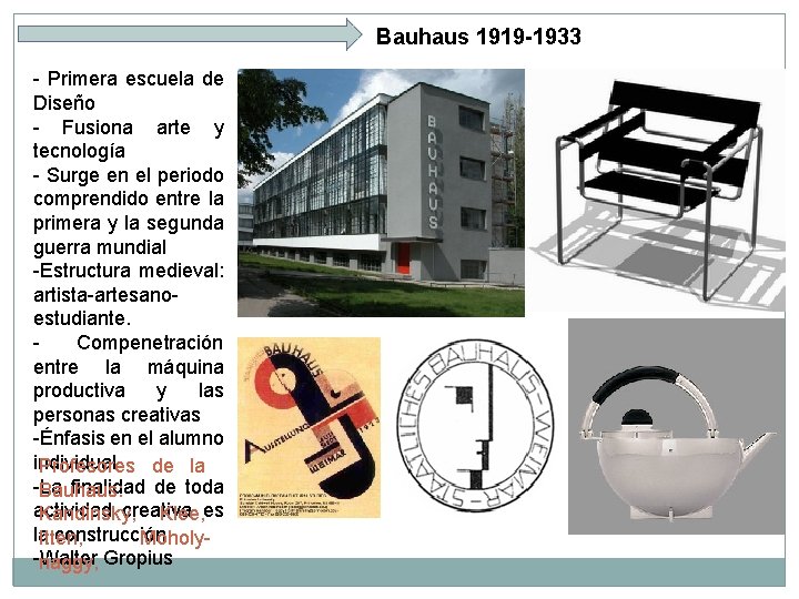 Bauhaus 1919 -1933 - Primera escuela de Diseño - Fusiona arte y tecnología -