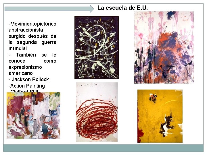 La escuela de E. U. -Movimiento pictórico abstraccionista surgido después de la segunda guerra