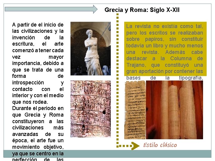 Grecia y Roma: Siglo X-XII A partir de el inicio de las civilizaciones y