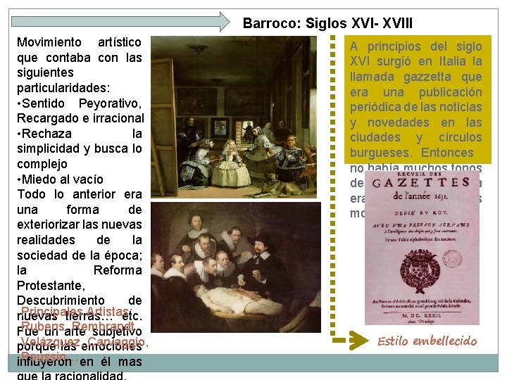 Barroco: Siglos XVI- XVIII Movimiento artístico que contaba con las siguientes particularidades: • Sentido