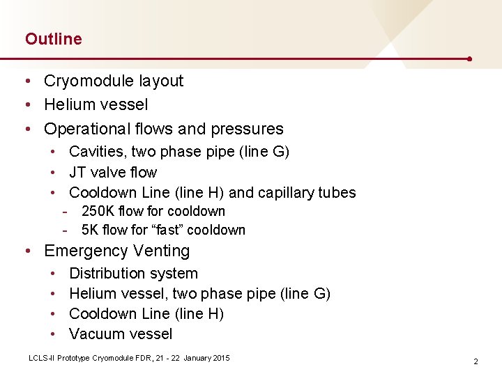 Outline • Cryomodule layout • Helium vessel • Operational flows and pressures • Cavities,