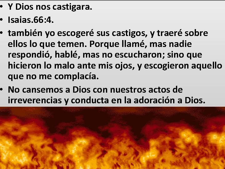  • Y Dios nos castigara. • Isaias. 66: 4. • también yo escogeré