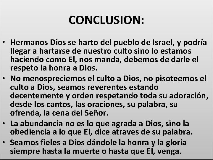 CONCLUSION: • Hermanos Dios se harto del pueblo de Israel, y podría llegar a