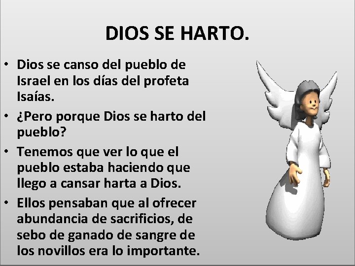 DIOS SE HARTO. • Dios se canso del pueblo de Israel en los días