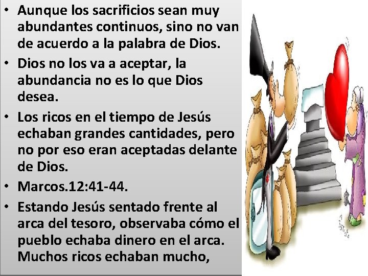  • Aunque los sacrificios sean muy abundantes continuos, sino no van de acuerdo