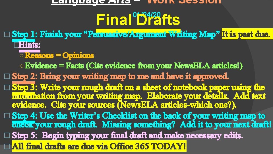 Language Arts – Work Session 01/24/20 Final Drafts � Step 1: Finish your “Persuasive/Argument