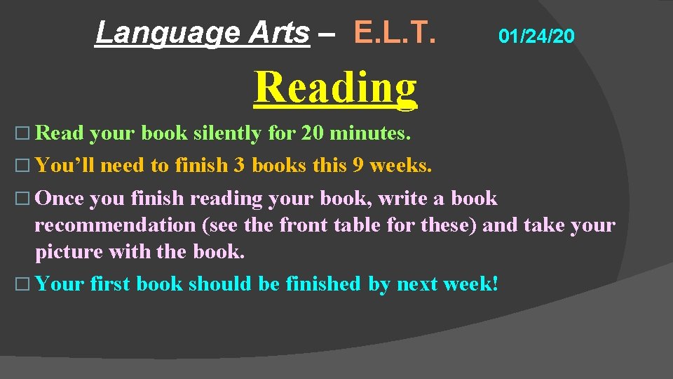 Language Arts – E. L. T. 01/24/20 Reading � Read your book silently for