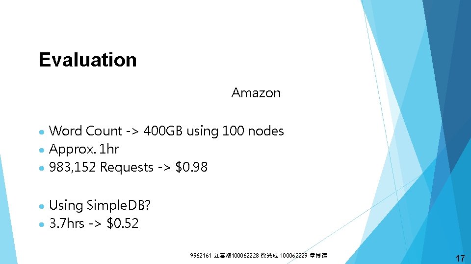 Evaluation Amazon ● Word Count -> 400 GB using 100 nodes ● Approx. 1