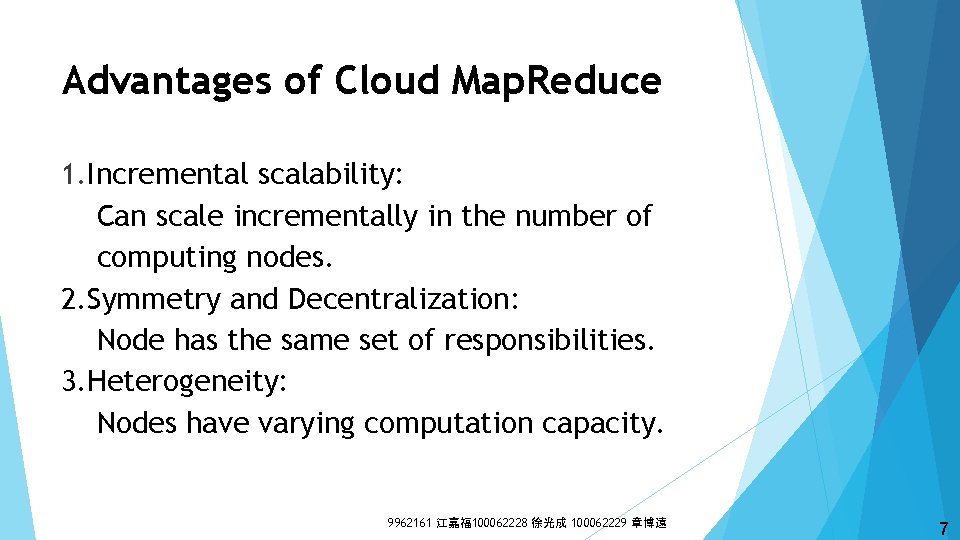 Advantages of Cloud Map. Reduce 1. Incremental scalability: Can scale incrementally in the number