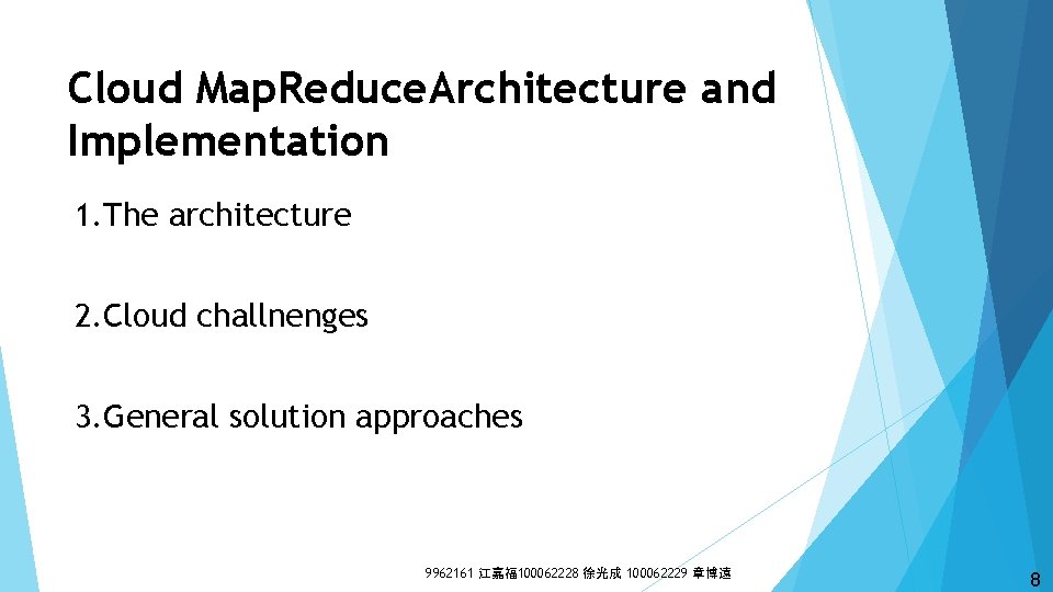 Cloud Map. Reduce. Architecture and Implementation 1. The architecture 2. Cloud challnenges 3. General
