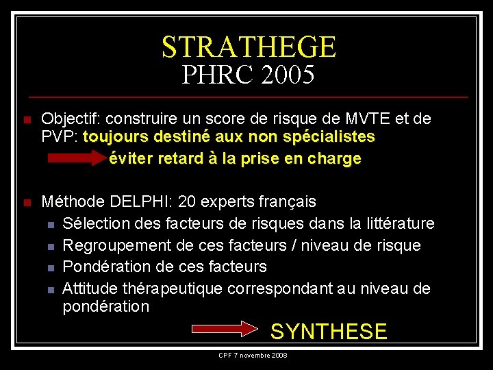 STRATHEGE PHRC 2005 n Objectif: construire un score de risque de MVTE et de