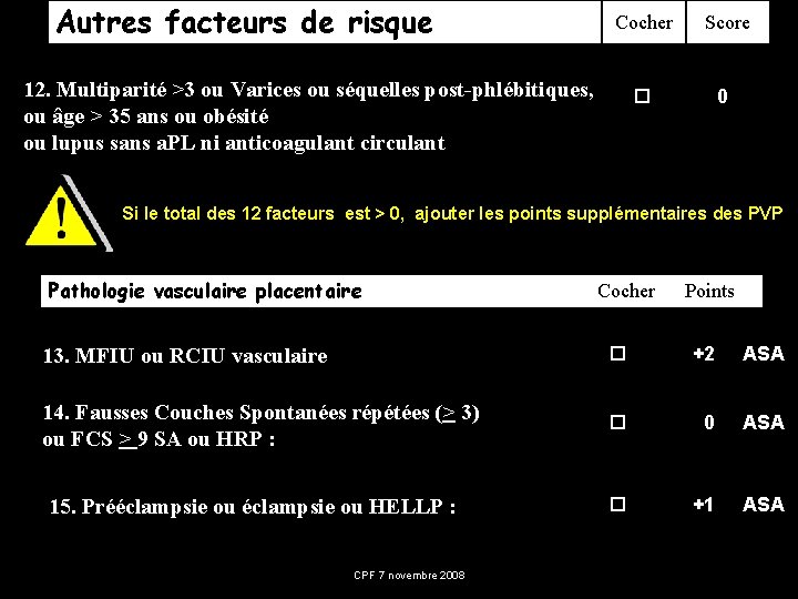 Autres facteurs de risque Cocher Score 0 12. Multiparité >3 ou Varices ou séquelles