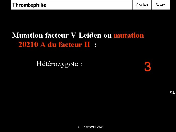 Thrombophilie Cocher Score 6. Déficit en antithrombine 10 7. Déficit en protéine C ou