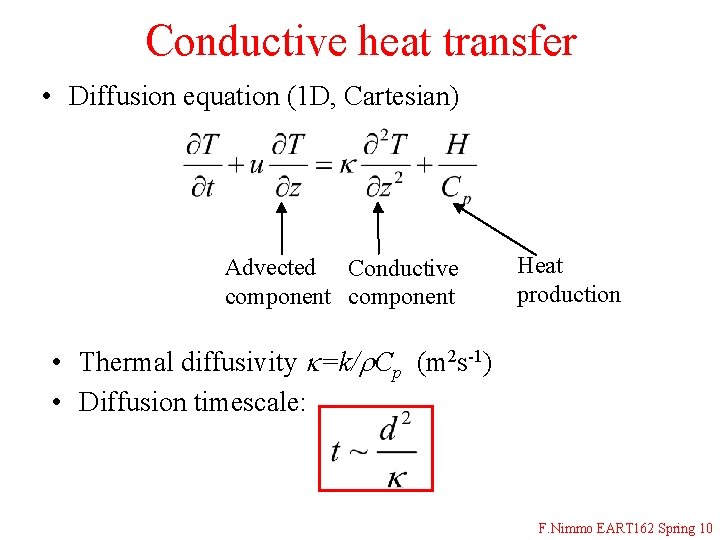 Conductive heat transfer • Diffusion equation (1 D, Cartesian) Advected Conductive component Heat production