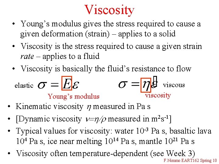 Viscosity • Young’s modulus gives the stress required to cause a given deformation (strain)