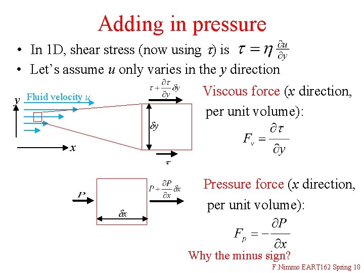 Adding in pressure • In 1 D, shear stress (now using t) is •