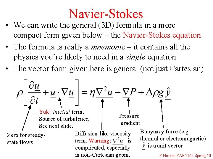 Navier-Stokes • We can write the general (3 D) formula in a more compact