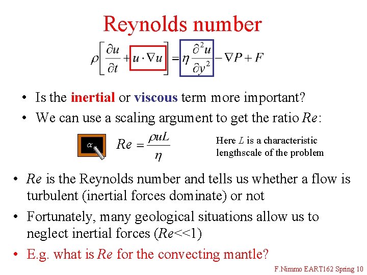 Reynolds number • Is the inertial or viscous term more important? • We can